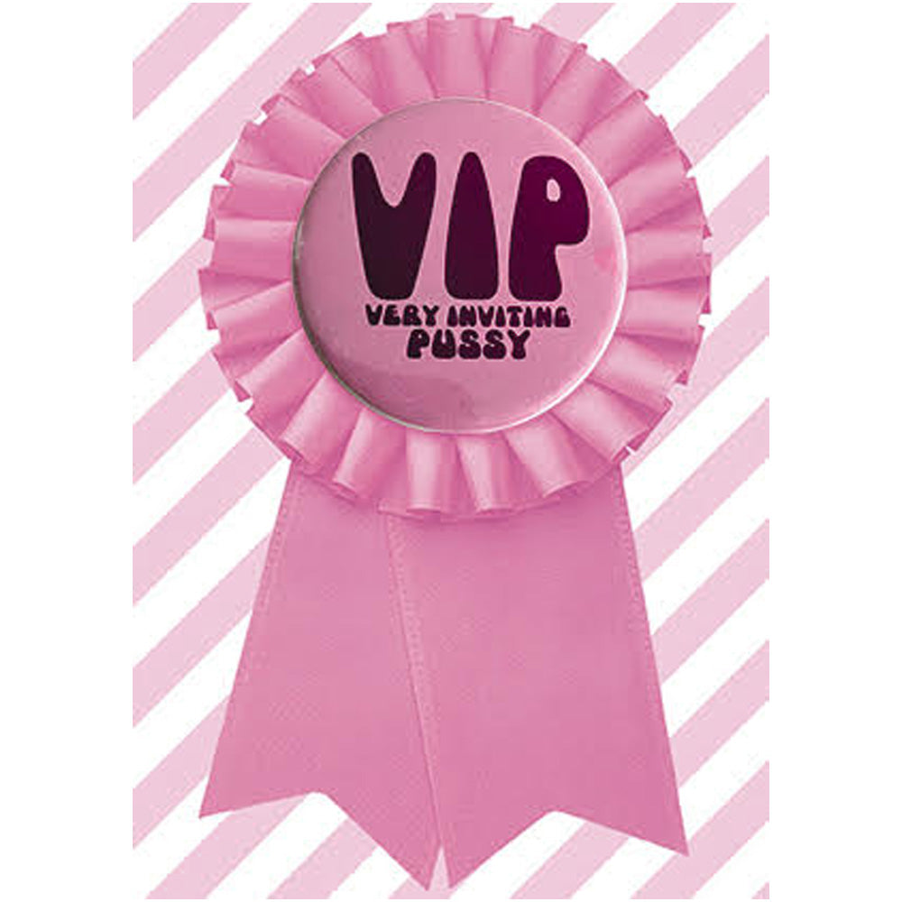Big Badge Card - VIP Very Inviting Pussy Greetings Card
