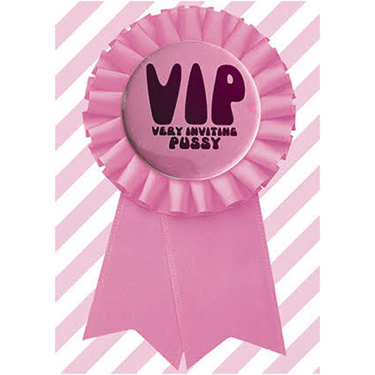 Big Badge Card - VIP Very Inviting Pussy Greetings Card